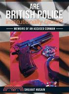 Are British Police Institutionally Racist? ─ Memoirs of an Accused Conman