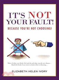 It's Not Your Fault! ─ Because Youe Not Choosing!