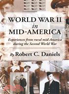 World War II in Mid-America ─ Experiences from Rural Mid-America During the Second World War