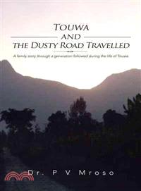 Touwa and the Dusty Road Travelled ─ A Family Story Through a Generation Followed During the Life of Touwa