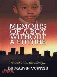 Memoirs of a Boy Without a Future ─ Based on a True Story
