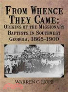From Whence They Came ─ Origins of the Missionary Baptists in Southwest Georgia, 1865-1900