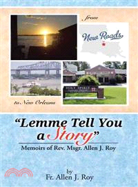 Lemme Tell You a Story ─ Memoirs of Rev. Msgr. Allen J. Roy