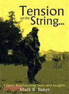 Tension on the String... ─ Classic Bowhunting Tales and Insights
