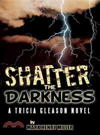 Shatter the Darkness ─ A Tricia Gleason Novel