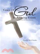 Grace of God in Amazing Events ─ A Collection of Short Stories