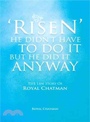 'risen' He Didn't Have to Do It but He Did It Anyway ─ The Life Story of Royal Chatman