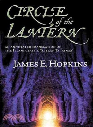 Circle of the Lantern ─ An Annotated Translation of the Itlani Classic: Seyr嫕 Ta Tainaa