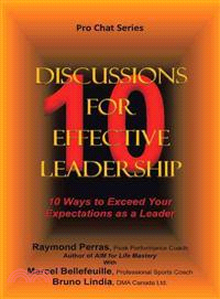 10 Discussions for Effective Leadership ─ 10 Ways to Exceed Your Expectations As a Leader