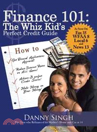 Finance 101 the Whiz Kid's Perfect Credit Guide ─ The Teen Who Refinanced His Mother's House and Car at 14