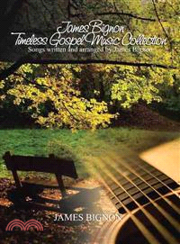 James Bignon Timeless Gospel Music Collection ─ Songs Written and Arranged by James Bignon