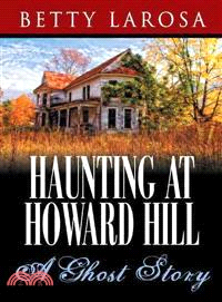 Haunting at Howard Hill ─ A Ghost Story