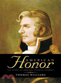 American Honor ─ The Story of Admiral Charles Stewart