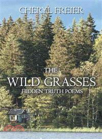 The Wild Grasses ─ Hidden Truth Poems