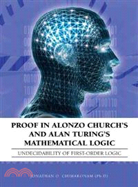 Proof in Alonzo Church's and Alan Turing's Mathematical Logic
