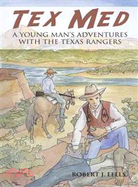 Tex Med ─ A Young Man Adventures With the Texas Rangers