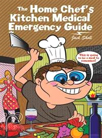 The Home Chef??Kitchen Medical Emergency Guide