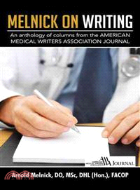 Melnick on Writing ─ An Anthology of Columns from the American Medical Writers Association Journal