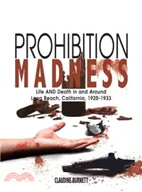 Prohibition Madness ― Life and Death in and Around Long Beach, California, 1920-1933
