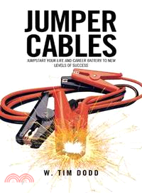 Jumper Cables ─ Jumpstart Your Life and Career Battery to New Levels of Success