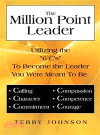 The Million Point Leader ─ Utilizing the "6 C's" to Become the Leader You Were Meant to Be