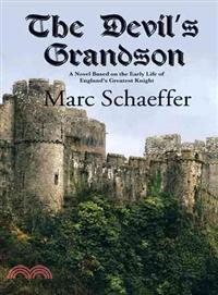 The Devil's Grandson ─ A Novel Based on the Early Life of England's Greatest Knight