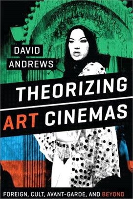 Theorizing Art Cinemas ― Foreign, Cult, Avant-garde, and Beyond