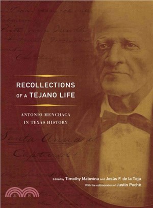 Recollections of a Tejano Life ― Antonio Menchaca in Texas History