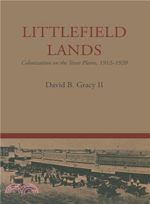 Littlefield Lands ― Colonization on the Texas Plains 1912-1920