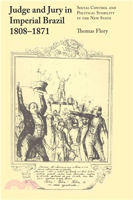 Judge and Jury in Imperial Brazil, 1808-1871 ― Social Control and Political Stability in the New State