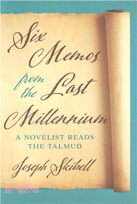 Six Memos from the Last Millennium ─ A Novelist Reads the Talmud
