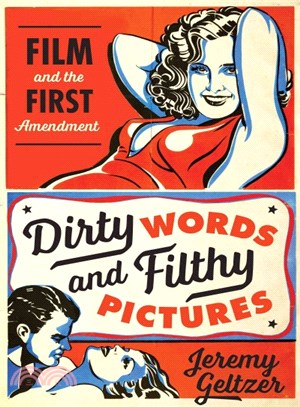 Dirty Words & Filthy Pictures ― Film and the First Amendment