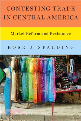 Contesting Trade in Central America ― Market Reform and Resistance