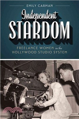 Independent Stardom ─ Freelance Women in the Hollywood Studio System