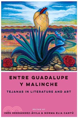 Entre Guadalupe y Malinche ─ Tejanas in Literature and Art