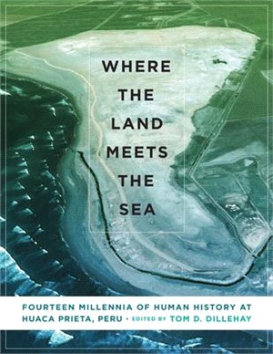 Where the Land Meets the Sea ─ Fourteen Millennia of Human History at Huaca Prieta, Peru