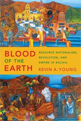 Blood of the Earth ─ Resource Nationalism, Revolution, and Empire in Bolivia