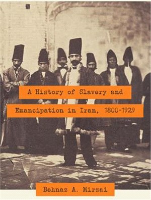 A History of Slavery and Emancipation in Iran, 1800-1929