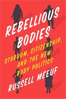 Rebellious Bodies ─ Stardom, Citizenship, and the New Body Politics