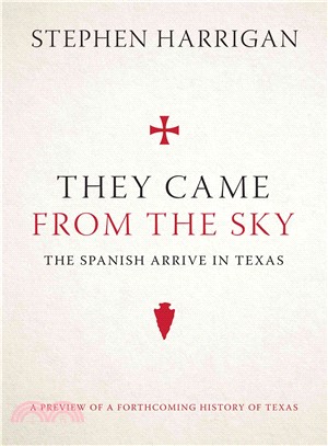 They Came from the Sky ─ The Spanish Arrive in Texas