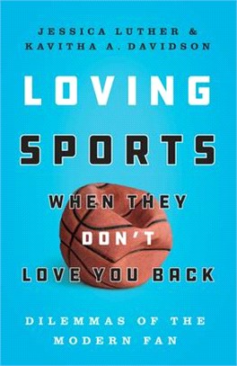 Loving Sports When They Don't Love You Back ― Dilemmas of the Modern Fan