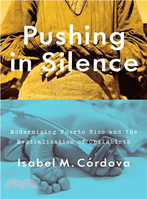 Pushing in Silence ─ Modernizing Puerto Rico and the Medicalization of Childbirth