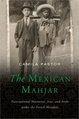 The Mexican Mahjar ─ Transnational Maronites, Jews, and Arabs Under the French Mandate