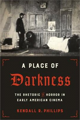 A Place of Darkness ― The Rhetoric of Horror in Early American Cinema