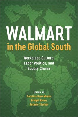 Walmart in the Global South ― Workplace Culture, Labor Politics, and Supply Chains