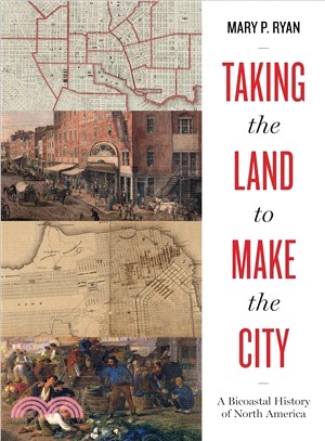 Taking the Land to Make the City ― A Bicoastal History of North America