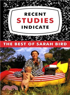 Recent Studies Indicate ― The Best of Sarah Bird