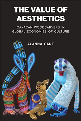 The Value of Aesthetics ― Oaxacan Woodcarvers in Global Economies of Culture