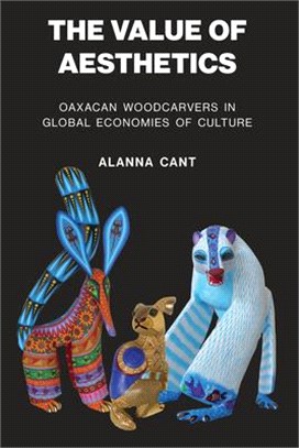 The Value of Aesthetics ― Oaxacan Woodcarvers in Global Economies of Culture