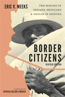 Border Citizens ― The Making of Indians, Mexicans, and Anglos in Arizona